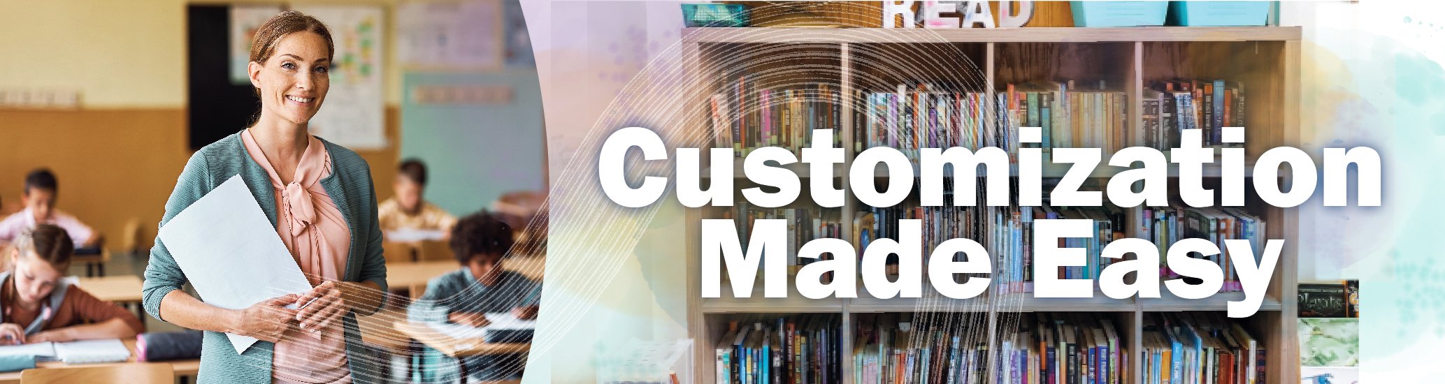 Customization Made Easy Image Customization Made Easy Image